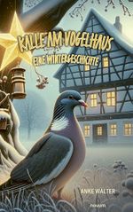Kalle am Vogelhaus – Eine Wintergeschichte Cover des Buches Kalle am Vogelhaus – Eine Wintergeschichte (ISBN: 9783711601292)