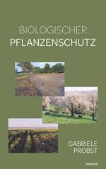 Biologischer Pflanzenschutz Cover des Buches Biologischer Pflanzenschutz (ISBN: 9783711605016)