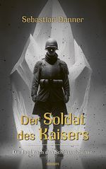 Der Soldat des Kaisers Cover des Buches Der Soldat des Kaisers (ISBN: 9783711606440)