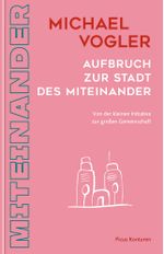 Aufbruch zur Stadt des Miteinander Cover des Buches Aufbruch zur Stadt des Miteinander (ISBN: 9783711735010)
