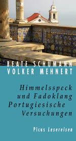 Himmelsspeck und Fadoklang. Portugiesische Versuchungen Cover des Buches Himmelsspeck und Fadoklang. Portugiesische Versuchungen (ISBN: 9783711751300)
