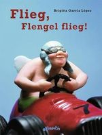Flieg, Flengel flieg! Cover des Buches Flieg, Flengel flieg! (ISBN: 9783715204680)