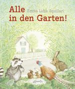 Alle in den Garten! Cover des Buches Alle in den Garten! (ISBN: 9783715207261)