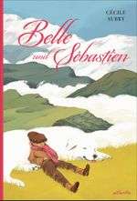 Belle und Sébastien Cover des Buches Belle und Sébastien (ISBN: 9783715230085)