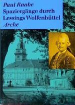 Spaziergänge durch Lessings Wolfenbüttel Cover des Buches Spaziergänge durch Lessings Wolfenbüttel (ISBN: 9783716022283)
