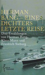 Herman Bang - Eines Dichters letzte Reise Cover des Buches Herman Bang - Eines Dichters letzte Reise (ISBN: 9783716026090)