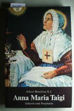 Anna Maria Taigi: Seherin und Prophetin, Beraterin von Päpsten und Fürsten: Seherin und Prophetin, Beraterin von Päpsten und Fürsten, 1769-1837 Cover des Buches Anna Maria Taigi: Seherin und Prophetin, Beraterin von Päpsten und Fürsten: Seherin und Prophetin, Beraterin von Päpsten und Fürsten, 1769-1837 (ISBN: 9783717107750)