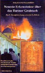 Neueste Erkenntnisse über das Turiner Grabtuch Cover des Buches Neueste Erkenntnisse über das Turiner Grabtuch (ISBN: 9783717110293)