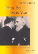 Pater Pio - mein Vater: Vorw.: José S. Martins Cover des Buches Pater Pio - mein Vater: Vorw.: José S. Martins (ISBN: 9783717111665)