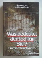 Was bedeutet der Tod für Sie? Prominente antworten Cover des Buches Was bedeutet der Tod für Sie? Prominente antworten (ISBN: 9783720512572)