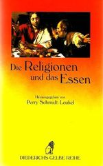 Die Religionen und das Essen Cover des Buches Die Religionen und das Essen (ISBN: 9783720521154)