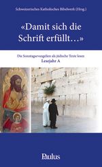 Damit sich die Schrift erfüllt… (A): Die Sonntagsevangelien als jüdische Texte lesen. Cover des Buches Damit sich die Schrift erfüllt… (A): Die Sonntagsevangelien als jüdische Texte lesen. (ISBN: 9783722808925)