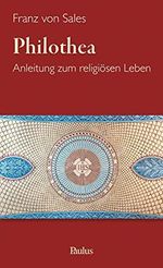 Philothea: Anleitung zum religiösen Leben Cover des Buches Philothea: Anleitung zum religiösen Leben (ISBN: 9783722809199)