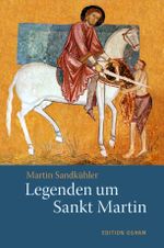Legenden um Sankt Martin Cover des Buches Legenden um Sankt Martin (ISBN: 9783723516447)
