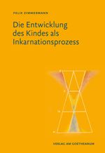 Die Entwicklung des Kindes als Inkarnationsprozess Cover des Buches Die Entwicklung des Kindes als Inkarnationsprozess (ISBN: 9783723516775)