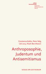 Anthroposophie, Judentum und Antisemitismus Cover des Buches Anthroposophie, Judentum und Antisemitismus (ISBN: 9783723517338)