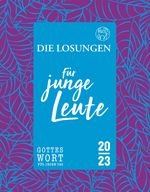 Losungen Deutschland 2023 / Die Losungen für junge Leute 2023 Cover des Buches Losungen Deutschland 2023 / Die Losungen für junge Leute 2023 (ISBN: 9783724525325)