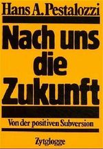 Nach uns die Zukunft Cover des Buches Nach uns die Zukunft (ISBN: 9783729600980)