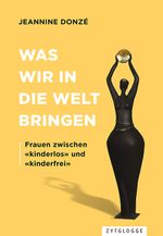 Was wir in die Welt bringen Cover des Buches Was wir in die Welt bringen (ISBN: 9783729650589)