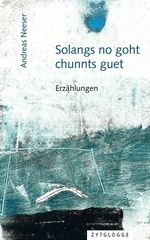 Solangs no goht, chunnts guet Cover des Buches Solangs no goht, chunnts guet (ISBN: 9783729652033)