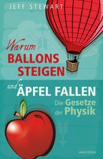Warum Ballons steigen und Äpfel fallen - Die Gesetze der Physik Cover des Buches Warum Ballons steigen und Äpfel fallen - Die Gesetze der Physik (ISBN: 9783730600955)