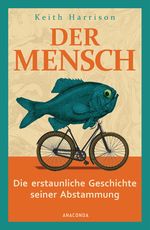 Der Mensch. Die erstaunliche Geschichte seiner Abstammung Cover des Buches Der Mensch. Die erstaunliche Geschichte seiner Abstammung (ISBN: 9783730603086)