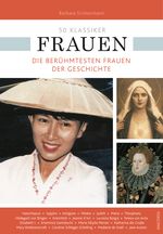 50 Klassiker Frauen. Die berühmtesten Frauen der Geschichte Cover des Buches 50 Klassiker Frauen. Die berühmtesten Frauen der Geschichte (ISBN: 9783730603246)