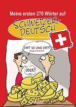Meine ersten 270 Wörter auf Schweizerdeutsch Cover des Buches Meine ersten 270 Wörter auf Schweizerdeutsch (ISBN: 9783730604472)