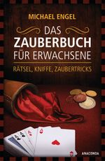 Das Zauberbuch für Erwachsene - Rätsel, Kniffe, Zaubertricks Cover des Buches Das Zauberbuch für Erwachsene - Rätsel, Kniffe, Zaubertricks (ISBN: 9783730605073)
