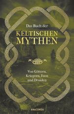 Das Buch der keltischen Mythen Cover des Buches Das Buch der keltischen Mythen (ISBN: 9783730605677)
