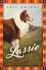 Eric Knight, Lassie und ihre Abenteuer Cover des Buches Eric Knight, Lassie und ihre Abenteuer (ISBN: 9783730607145)