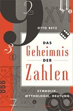 Das Geheimnis der Zahlen: Symbolik, Mythologie, Deutung Cover des Buches Das Geheimnis der Zahlen: Symbolik, Mythologie, Deutung (ISBN: 9783730607602)