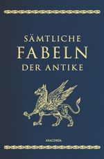 Sämtliche Fabeln der Antike Cover des Buches Sämtliche Fabeln der Antike (ISBN: 9783730608616)