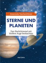 Anaconda Taschenführer Sterne und Planeten. Den Nachthimmel mit bloßem Auge beobachten Cover des Buches Anaconda Taschenführer Sterne und Planeten. Den Nachthimmel mit bloßem Auge beobachten (ISBN: 9783730608975)