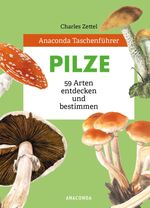 Anaconda Taschenführer Pilze. 59 Arten entdecken und bestimmen Cover des Buches Anaconda Taschenführer Pilze. 59 Arten entdecken und bestimmen (ISBN: 9783730609002)