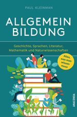 Allgemeinbildung. Alles was man wissen muss in Geschichte, Sprachen, Literatur, Mathematik und Naturwissenschaften Cover des Buches Allgemeinbildung. Alles was man wissen muss in Geschichte, Sprachen, Literatur, Mathematik und Naturwissenschaften (ISBN: 9783730610039)