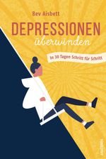 Depressionen überwinden. In 30 Tagen Schritt für Schritt Cover des Buches Depressionen überwinden. In 30 Tagen Schritt für Schritt (ISBN: 9783730610091)