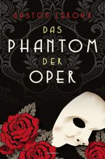 Das Phantom der Oper. Roman Cover des Buches Das Phantom der Oper. Roman (ISBN: 9783730611654)