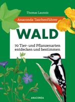 Anaconda Taschenführer Wald - 70 Tier- und Pflanzenarten entdecken und bestimmen Cover des Buches Anaconda Taschenführer Wald - 70 Tier- und Pflanzenarten entdecken und bestimmen (ISBN: 9783730611760)