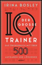 Der große IQ-Trainer. Das Übungsbuch mit über 500 Aufgaben und Lösungen Cover des Buches Der große IQ-Trainer. Das Übungsbuch mit über 500 Aufgaben und Lösungen (ISBN: 9783730612507)