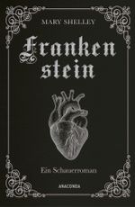 Mary Shelley, Frankenstein. Ein Schauerroman Cover des Buches Mary Shelley, Frankenstein. Ein Schauerroman (ISBN: 9783730613108)