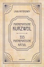Mathematische Kurzweil. 333 mathematische Rätsel Cover des Buches Mathematische Kurzweil. 333 mathematische Rätsel (ISBN: 9783730614853)
