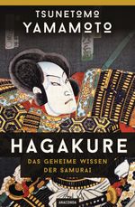 Hagakure - Das geheime Wissen der Samurai Cover des Buches Hagakure - Das geheime Wissen der Samurai (ISBN: 9783730620892)