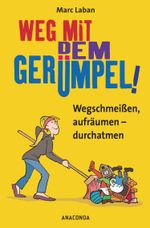 Weg mit dem Gerümpel! Wegschmeißen, aufräumen - durchatmen Cover des Buches Weg mit dem Gerümpel! Wegschmeißen, aufräumen - durchatmen (ISBN: 9783730690550)