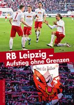 RB Leipzig - Aufstieg ohne Grenzen Cover des Buches RB Leipzig - Aufstieg ohne Grenzen (ISBN: 9783730702512)
