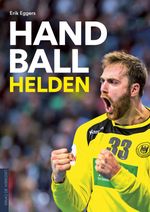 Handballhelden Cover des Buches Handballhelden (ISBN: 9783730704196)