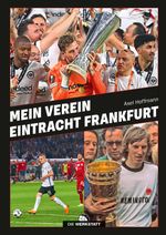 Mein Verein Eintracht Frankfurt Cover des Buches Mein Verein Eintracht Frankfurt (ISBN: 9783730707227)