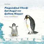 Pinguinkind Flocki hat Angst vor kaltem Wasser Cover des Buches Pinguinkind Flocki hat Angst vor kaltem Wasser (ISBN: 9783730820810)