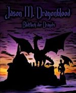 Jason M. Dragonblood: Blutfluch der Dragots Cover des Buches Jason M. Dragonblood: Blutfluch der Dragots (ISBN: 9783730928295)