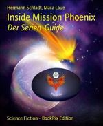 Inside Mission Phoenix: Der Serien-Guide Cover des Buches Inside Mission Phoenix: Der Serien-Guide (ISBN: 9783730941669)